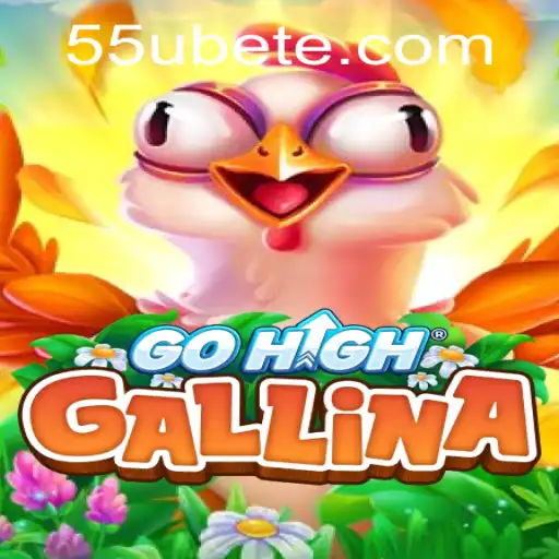 Exploring GoHighGallina: A New Gaming Phenomenon with 55UBET Strategy
