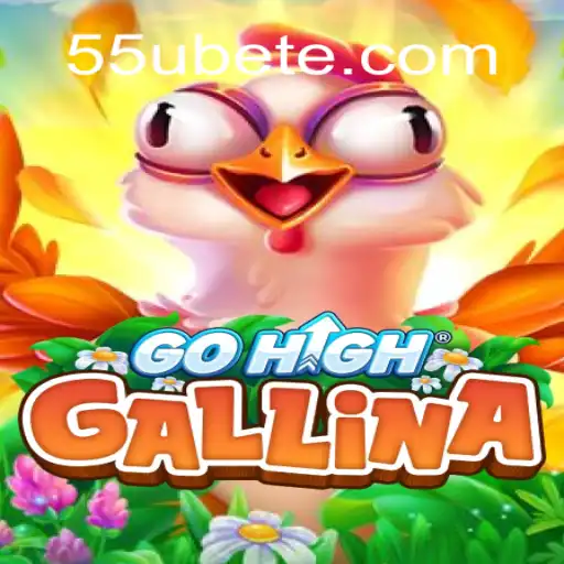 Exploring GoHighGallina: A New Gaming Phenomenon with 55UBET Strategy