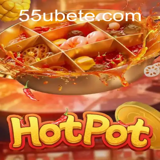 Hotpot: A Thrilling New Game Experience with 55UBET